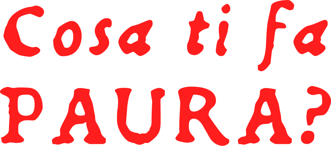 Cosa ti fa PAURA?